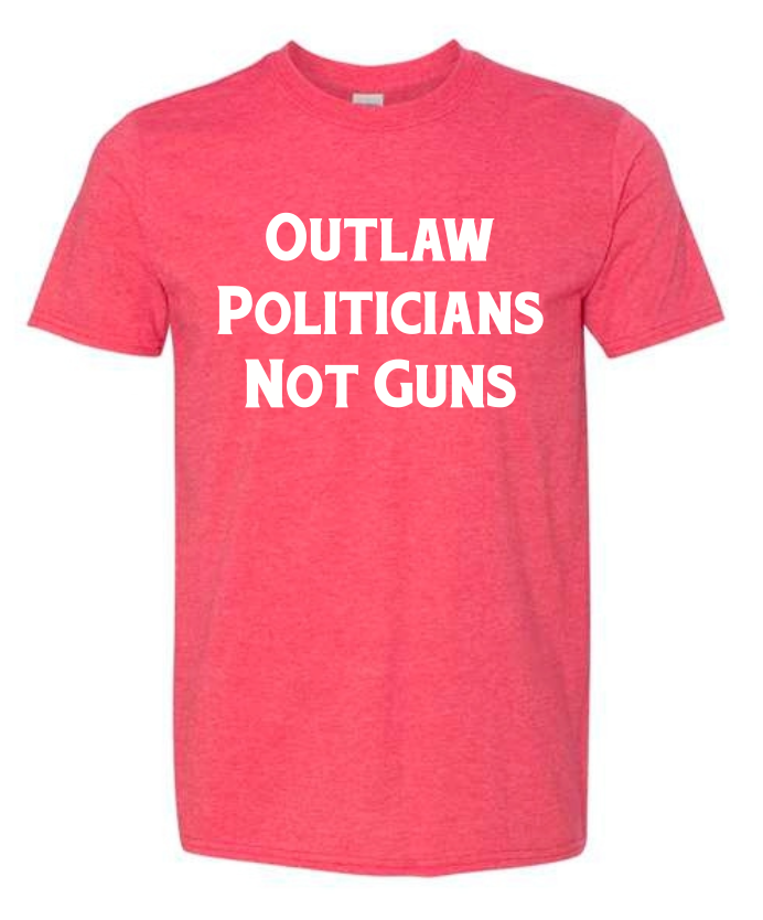 Outlaw Politicians Not Guns - Red