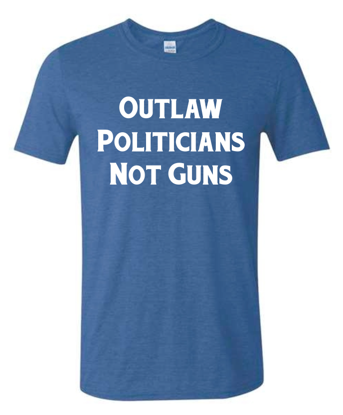 Outlaw Politicians Not Guns - Blue