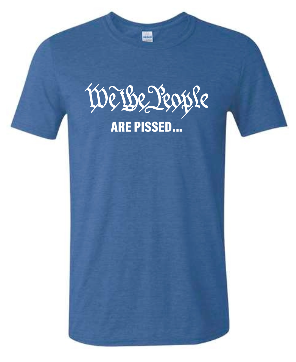 We The People - ARE PISSED - Blue